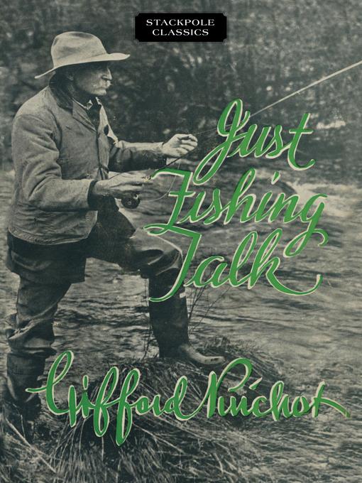 Title details for Just Fishing Talk by Gifford Pinchot - Available
